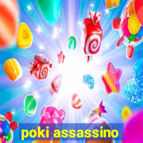 poki assassino